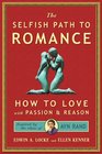 Selfish Path to Romance How to Love with passion  reason inspired by Ayn Rand