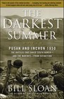 The Darkest Summer Pusan and Inchon 1950 The Battles That Saved South Koreaand the Marinesfrom Extinction