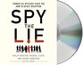 Spy the Lie Former CIA Officers Show You How to Detect When Someone Is Lying