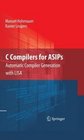 C Compilers for ASIPs Automatic Compiler Generation with LISA