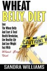 Wheat Belly Diet Lose The Wheat Belly And Start A Total Health Revolution Live Healthy Life And Lose Weight Fast With Wheat Free Diet