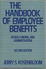 The Handbook of Employee Benefits Design Funding and Administration