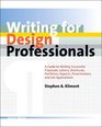 Writing for Design Professionals: A Guide to Writing Successful Proposals, Letters, Brochures, Portfolios, Reports, Presentations, and Job Applications, Second Edition