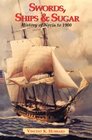 Swords Ships and Sugar A History of Nevis to 1900