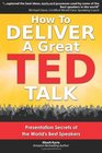 How to Deliver a Great TED Talk Presentation Secrets of the World's Best Speakers