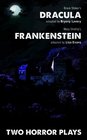 Dracula and Frankenstein Two Horror Plays