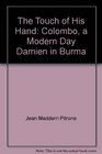 The touch of his hand Colombo a modern day Damien in Burma
