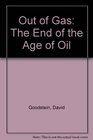 Out of Gas The End of the Age of Oil