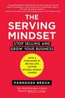 The Serving Mindset Stop Selling and Grow Your Business