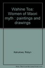 Wahine Toa Women of Maori Myth