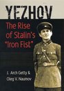Yezhov The Rise of Stalin's Iron Fist