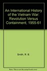 An International History of the Vietnam War Revolution Versus Containment 195561