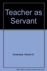Teacher as servant A parable