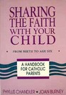Sharing the Faith With Your Child From Birth to Age 6 A Handbook for Catholic Parents