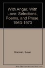 With Anger With Love Selections Poems and Prose 19631973
