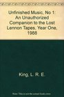 Unfinished Music No 1 An Unauthorized Companion to the Lost Lennon Tapes Year One 1988