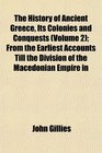 The History of Ancient Greece Its Colonies and Conquests  From the Earliest Accounts Till the Division of the Macedonian Empire in