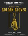 Cradle of Champions 80 Years of New York Daily News Golden Gloves