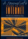 Journalist's Guide to the Internet A The Net as a Reporting Tool