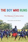 The Boy Who Runs The Odyssey of Julius Achon