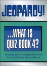 JeopardyWhat Is Quiz Book 4