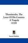 Themistocles The Lover Of His Country A Tragedy