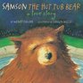 Samson the Hot Tub Bear  A True Story