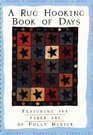 A Rug Hooking Book of Days Featuring the Fibre Art of Polly Minick