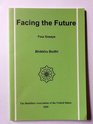 Facing the Future Four Essays on Buddhism and Society
