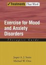 Exercise for Mood and Anxiety Disorders: Therapist Guide (Treatments That Work)