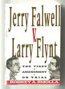 Jerry Falwell V Larry Flynt The First Amendment on Trial
