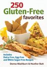 250 GlutenFree Favorites Includes DairyFree EggFree and White SugarFree Recipes