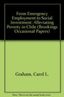 From Emergency Employment to Social Investment Alleviating Poverty in Chile