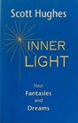 Inner Light Your Fantasies and Dreams
