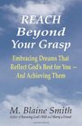 Reach Beyond Your Grasp Embracing Dreams That Reflect God's Best for You  And Achieving Them