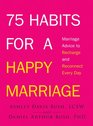 75 Habits for a Happy Marriage Marriage Advice to Recharge and Reconnect Every Day