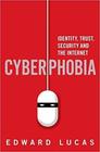 Cyberphobia: Identity, Trust, Security and the Internet