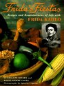 Frida's Fiestas  Recipes and Reminiscences of Life with Frida Kahlo