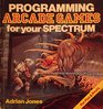 Programming Arcade Games for Your Spectrum