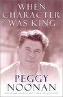 When Character Was King A Story of Ronald Reagan