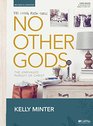 No Other Gods  Revised  Updated  Bible Study Book The Unrivaled Pursuit of Christ