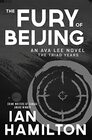 The Fury of Beijing An Ava Lee Novel The Triad Years