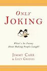 Only Joking What's So Funny About Making People Laugh