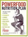 The Powerfood Nutrition Plan: The Guy's Guide to Getting Stronger, Leaner, Smarter, Healthier, Better Looking, Better Sex Food!