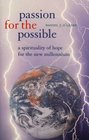 Passion for the Possible A Spirituality of Hope for the New Millennium