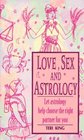 Love Sex and Astrology Let Astrology Help You Choose the Right Partner for You