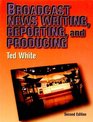 Broadcast News Writing, Reporting, and Producing