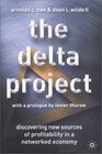 The Delta Project Discovering New Sources of Profitability in a Networked Economy