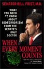 When Every Moment Counts What You Need to Know About Bioterrorism from the Senate's Only Doctor