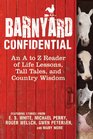 Barnyard Confidential: An A to Z Reader of Life Lessons, Tall Tales, and Country Wisdom
